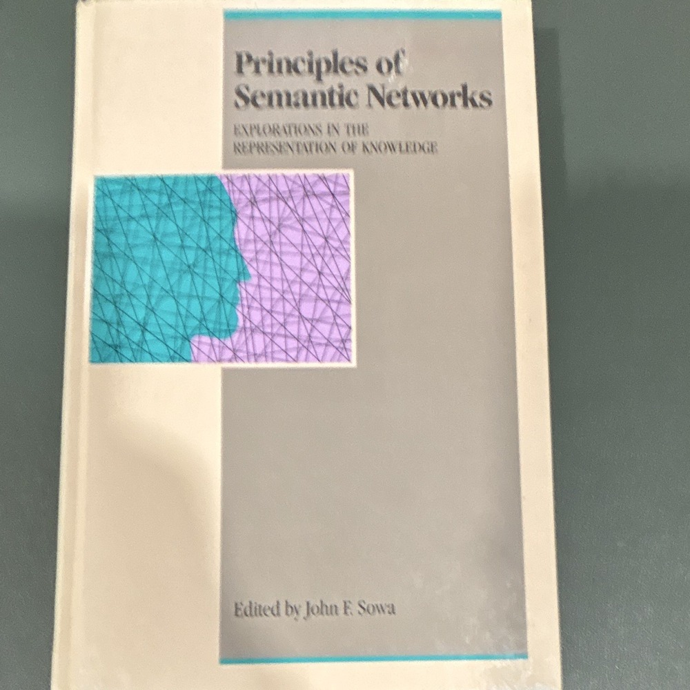 John F. Sowa Principles of Semantic Networks AI Knowledge Rep 1st Ed HC 1991